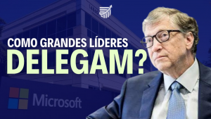 A imagem mostra um prédio da Microsoft ao fundo com o texto "Como grandes líderes delegam?" em letras grandes e brancas. Na parte direita, há uma imagem de Bill Gates, olhando pensativo para o lado. O design usa tons de azul escuro e a logo da Microsoft também está visível.